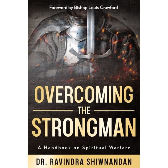 Overcoming the Strongman: A Handbook On Spiritual Warfare, (Paperback)