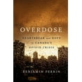 thumbnail image 1 of Overdose : Heartbreak and Hope in Canada's Opioid Crisis (Hardcover), 1 of 1