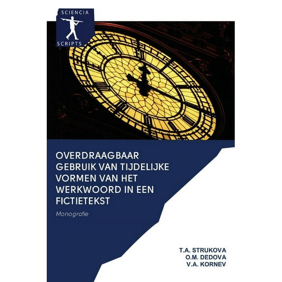 Overdraagbaar gebruik van tijdelijke vormen van het werkwoord in een fictietekst (Paperback)