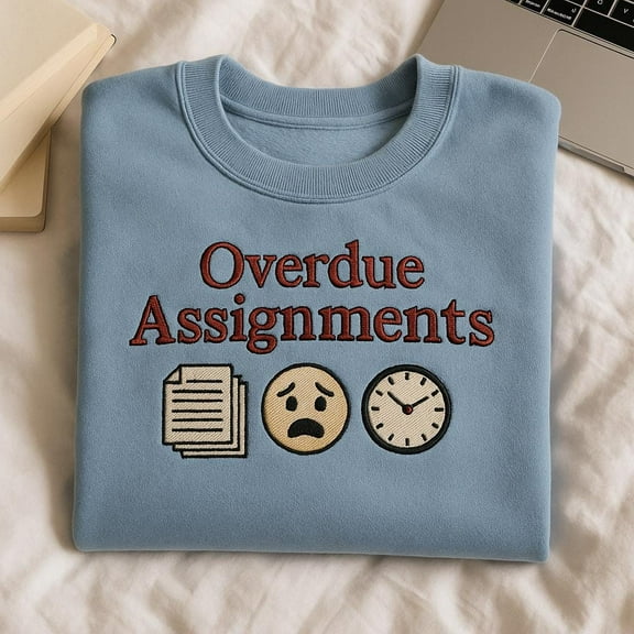 Overdue Assignments Embroidered Sweatshirt, Student Stress Hoodie, College Humor Gift, Funny School Shirt, Back to School Embroidered