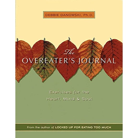 Pre-Owned The Overeater's Journal: Exercises for the Heart, Mind, and Soul (Paperback) 1592850804 9781592850808