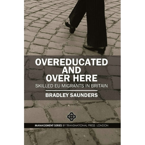 Overeducated and Over Here: Skilled EU Migrants in Britain (Paperback)