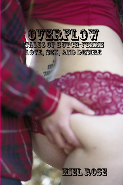 Overflow Tales of Butch-Femme Love, Sex, and Desire (Paperback)