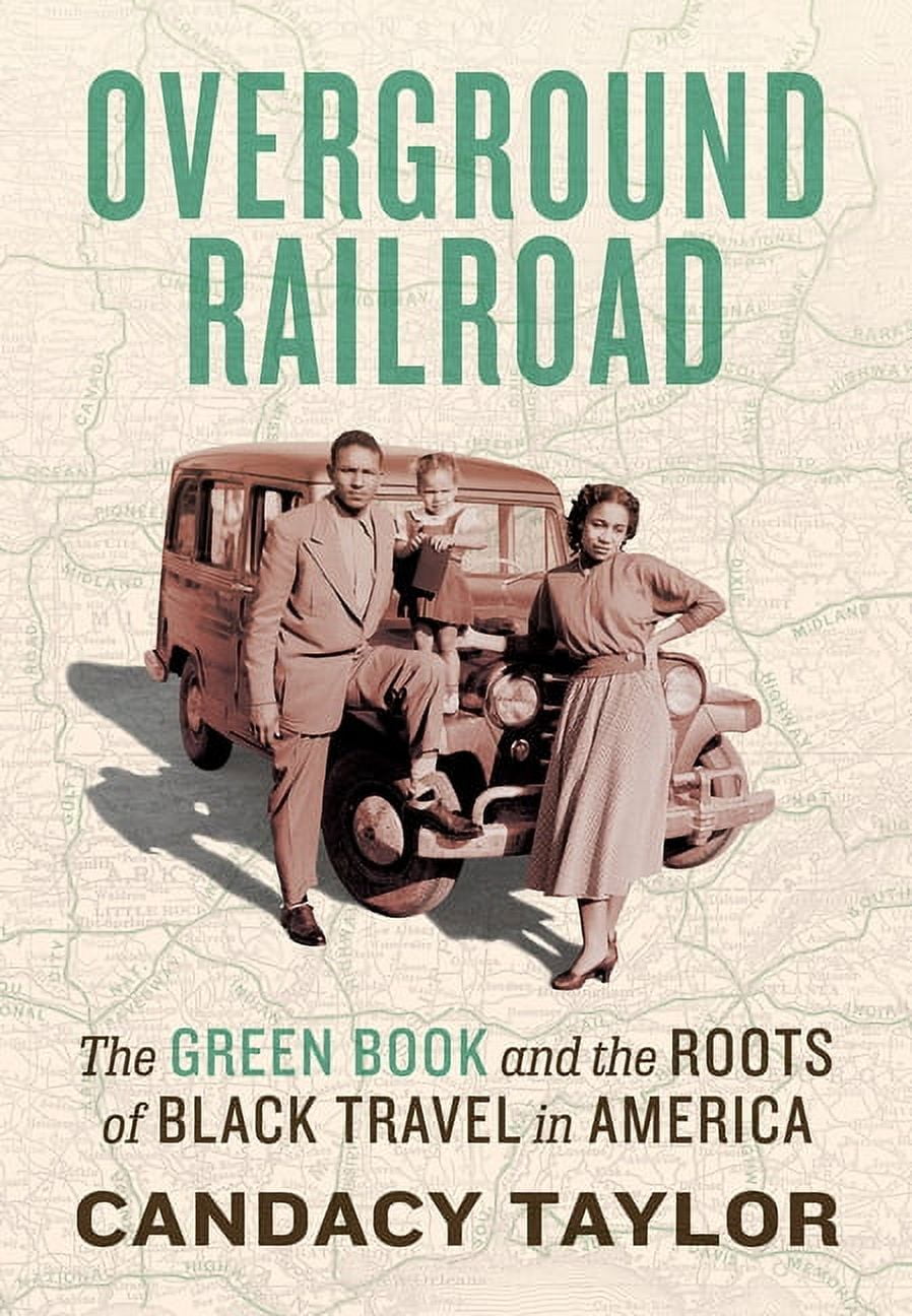 CANDACY TAYLOR Overground Railroad : The Green Book and the Roots of Black Travel in America (Hardcover)