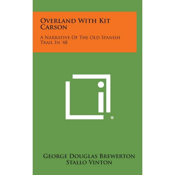 Overland with Kit Carson : A Narrative of the Old Spanish Trail in '48 (Hardcover)