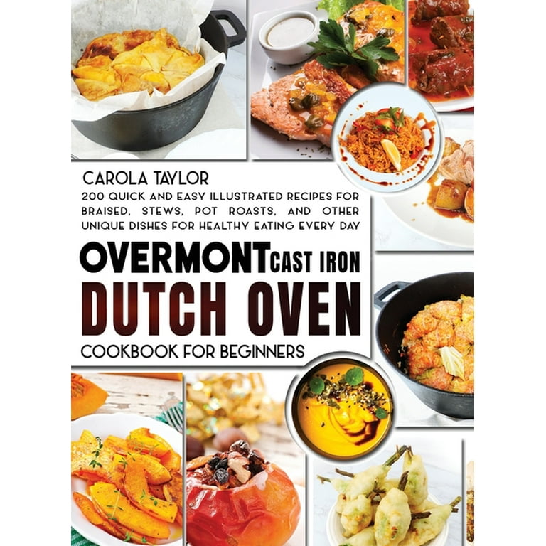 https://i5.walmartimages.com/seo/Overmont-Cast-Iron-Dutch-Oven-Cookbook-Beginners-200-Quick-Easy-illustrated-Recipes-Braised-Stews-Pot-Roasts-Other-Unique-Dishes-Healthy-Eating-Every_5b9cf06d-5d9f-43ed-8e06-cff2079ec881.3216cacde3ae90396826dbf5bc04bfc4.jpeg?odnHeight=768&odnWidth=768&odnBg=FFFFFF