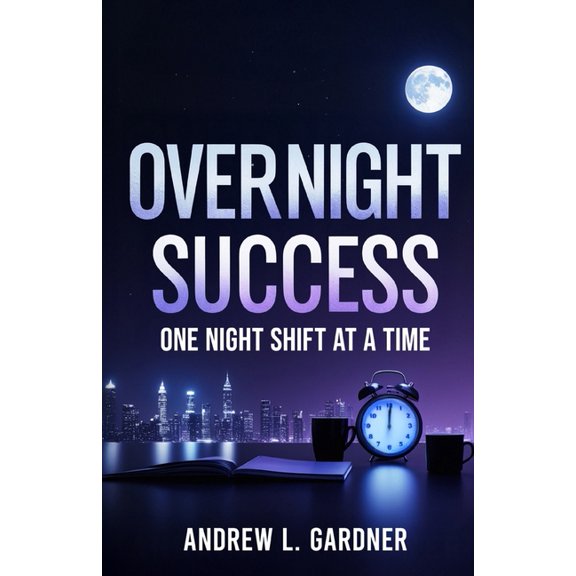 Overnight Success: One Night Shift At A Time, (Paperback)
