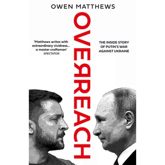 Pre-Owned Overreach: The Inside Story of Putin's War Against Ukraine (Hardcover) 0008562741 9780008562748