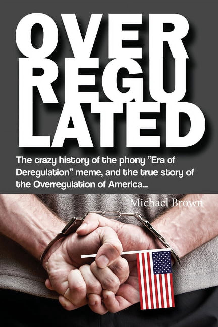 Overly Regulated Example Overregulated: The crazy history of the phony