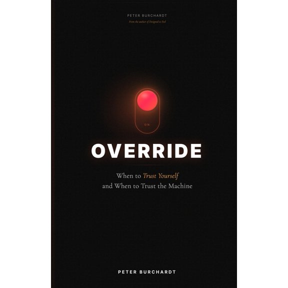 Override: When to Trust Yourself and When to Trust the Machine, (Paperback)