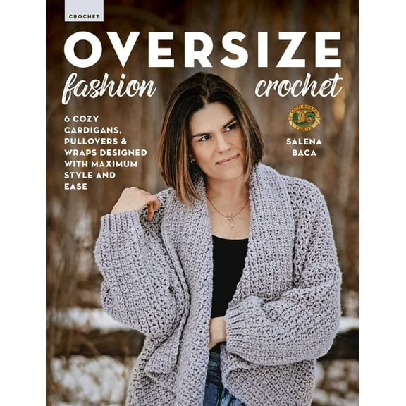 Oversize Fashion Crochet: 6 Cozy Cardigans, Pullovers & Wraps Designed with Maximum Style and Ease, (Paperback)