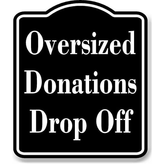 Oversized Donations Drop Off BLACK Aluminum Composite Sign, 8.5"x10"