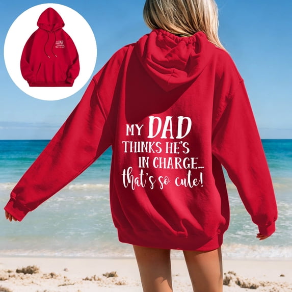 Oversized Hoodies for Women My Dad Thinks He's in Charge That's So Cute Letter Print Pullover Top Oversized Fit Long Sleeve Hooded Front & Back Print Sweatshirt