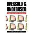 thumbnail image 1 of Pre-Owned Oversold and Underused: Computers in the Classroom (Paperback) 0674011090 9780674011090, 1 of 1