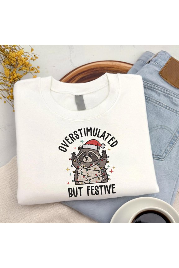 Overstimulated But Festive Racoon Christmas Shirt, Embroidered Racoon Christmas Sweatshirt, Racoon Hoodie, Funny Meme Tee, Raccoon Lovers