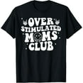 thumbnail image 1 of Overstimulated Moms Club Cool Moms Mama Mother'S Sarcastic T-Shirt TShirt, 1 of 4