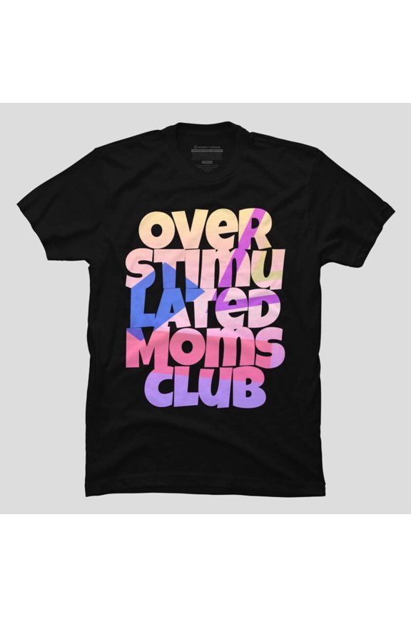 Overstimulated Moms Club Funny Sarcastic Mom Humor H42471 Unisex T-Shirt, Up to 5XL Available