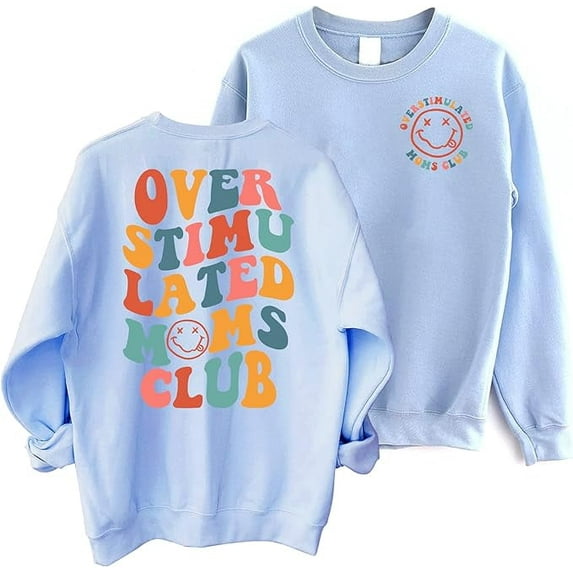 Overstimulated Moms Club Sweatshirt - Overstimulated Mom Sweater, Mom 2 Sided Sweatshirt