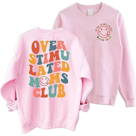 Overstimulated Moms Club Sweatshirt - Overstimulated Mom Sweater, Mom 2 Sided Sweatshirt