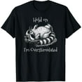 thumbnail image 1 of Overstimulated Raccoon Shirt, Hold On I'm Overstimulated T-Shirt Shirts, 1 of 3