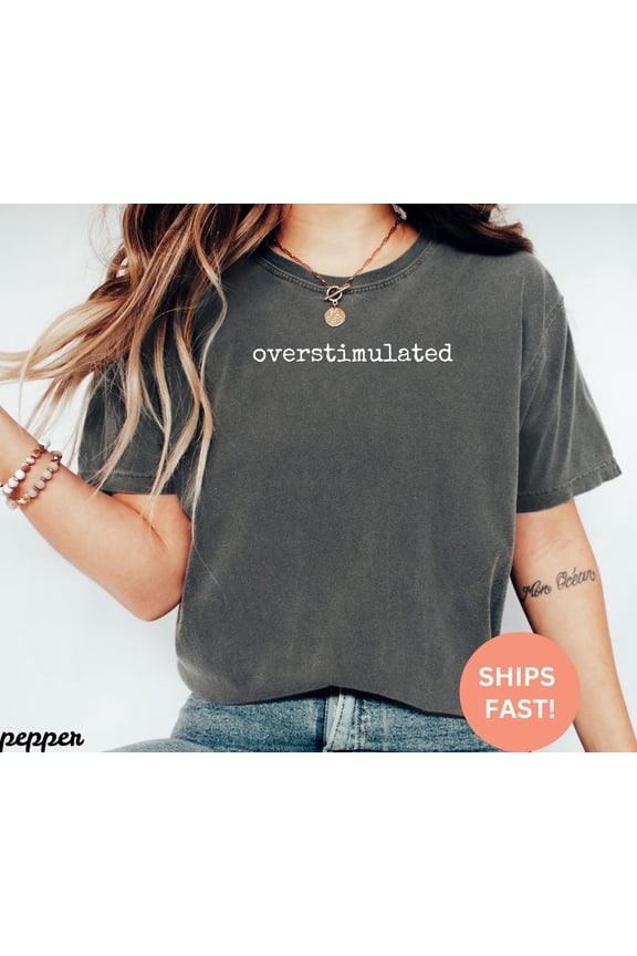 Overstimulated Shirt, Funny Introvert Tee, Gen Z Shirt, Sarcastic Graphic Tee, Humor Tee, Funny Trendy Shirt