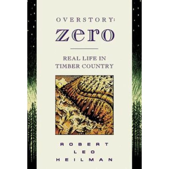 Pre-Owned Overstory-- Zero: Real Life in the Timber Country of Oregon (Hardcover) 1570610371 9781570610370