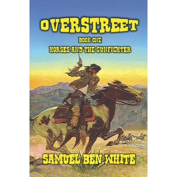 Overstreet Overstreet - Horses and the Gunfighter, Book 1, (Paperback)