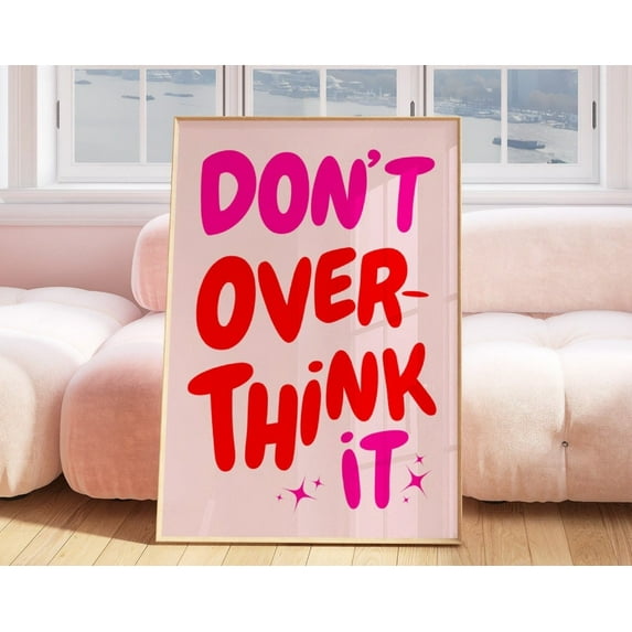 Don'T Overthink It Quote Print, Girly Pink Preppy Dorm Room Art, Maximalist Inspirational Wall Art, Motivational Typography Print Wall Art, Modern Wall Decor, 8x12 UNFRAMED
