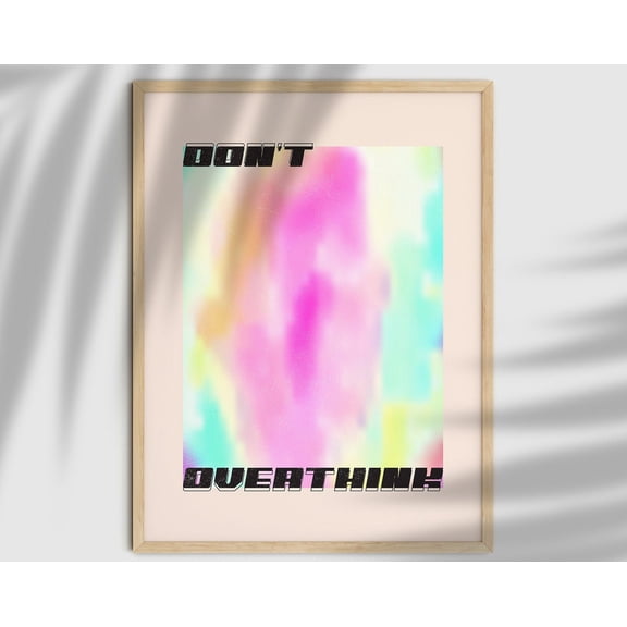 Don'T Overthink, Retro Gradient Poster, Aura Poster, Grainy Gradient, Aesthetic Room Decor, Mindful Quote, Y2K Decor, Psychedelic Home Decor Wall Art, Modern Wall Decor, 8x12 UNFRAMED