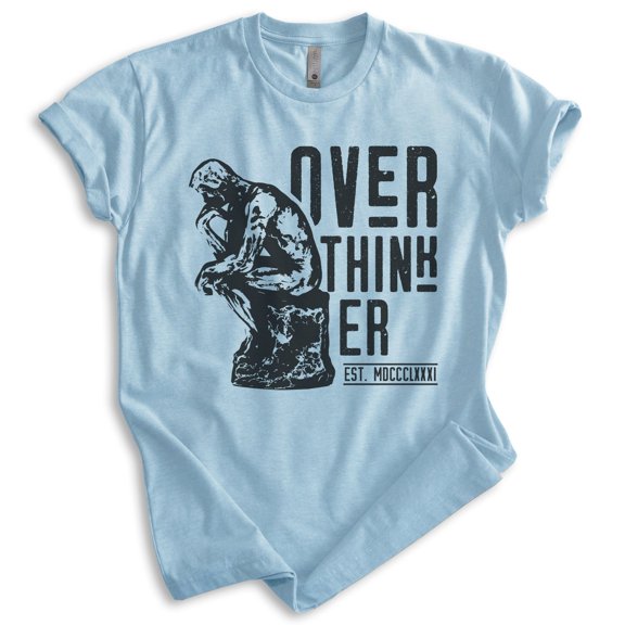 Overthinker Shirt, Unisex Women's Men's Shirt, Thinker Shirt, Art Shirt, Heather Light Blue, Medium