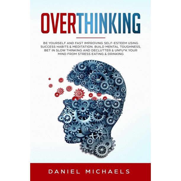 Overthinking Be Yourself and Fast Improving SelfEsteem Using Success