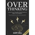 thumbnail image 1 of Overthinking: Control Your Thoughts, Think Positive & Master Your Mindset. How to Manage Stress With (Paperback) by Gary Hill, 1 of 1