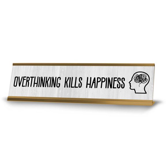 Overthinking Kills Happiness Desk Sign (2x8") | Positive Funny Quotes Office Decor