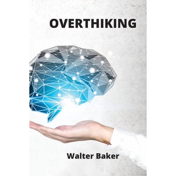 Overthinking : Putting a stop to Overthinking with practical Mindfulness exercises (Paperback)