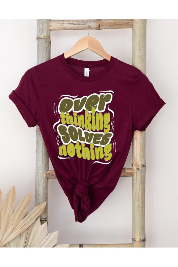 Overthinking Solves Nothing T-Shirt, Relaxed Graphic Tee, Casual , Inspirational Apparel, Ideal For Everyday Wear, Mental Mood Tshirt All Size S-5XL