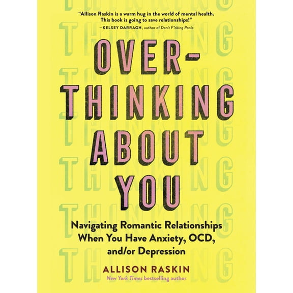 Overthinking about You: Navigating Romantic Relationships When You Have Anxiety, Ocd, And/Or Depression, (Paperback)