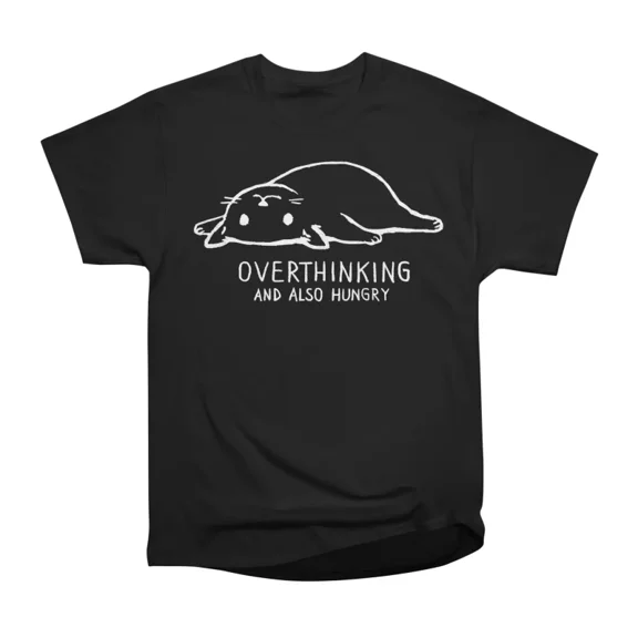 Overthinking and also hungry Black Variant T-Shirt Tee Gift For Him Merch For Her Apparel