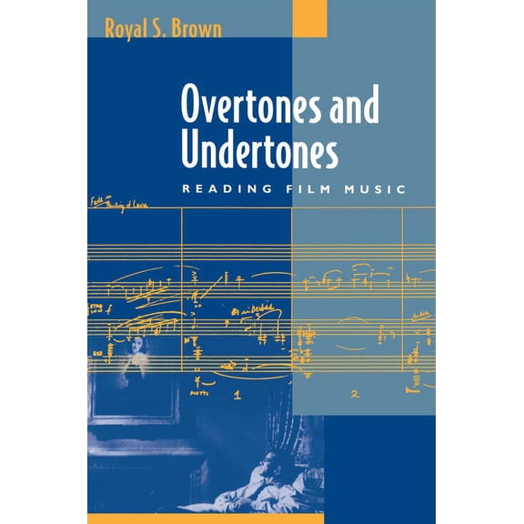 Overtones and Undertones: Reading Film Music, (Paperback)