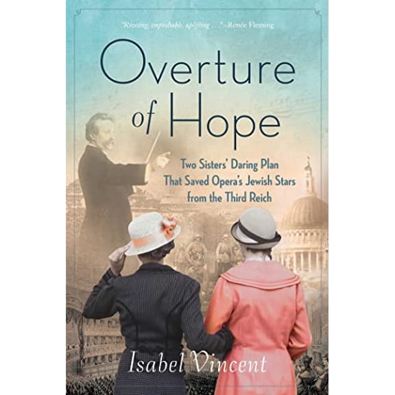 Pre-Owned Overture of Hope : Two Sisters' Daring Plan That Saved Opera's Jewish Stars from the Third Reich (Paperback) 9781684514069