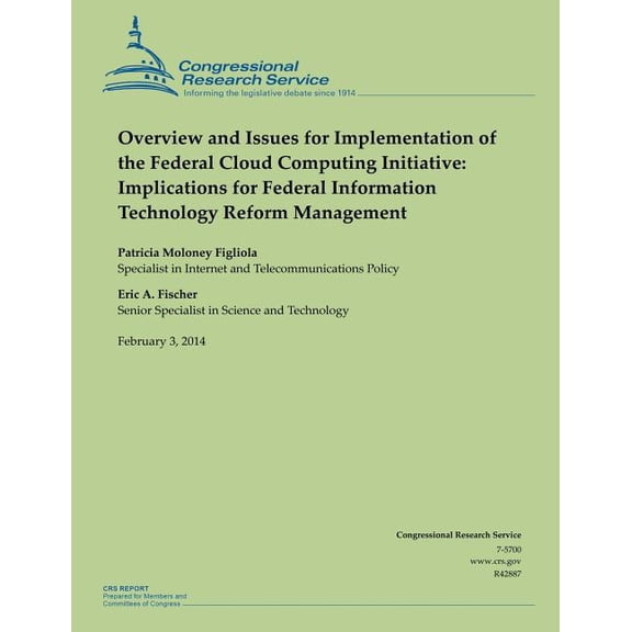 Overview and Issues for Implementation of the Federal Cloud Computing Initiative: Implications for Federal Information Technology Reform Management (Paperback)