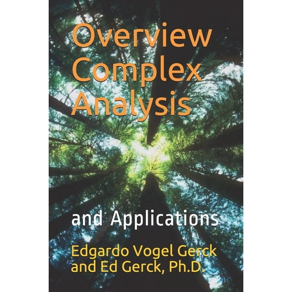 Overview of Complex Analysis and Applications: In Physics and Engineering