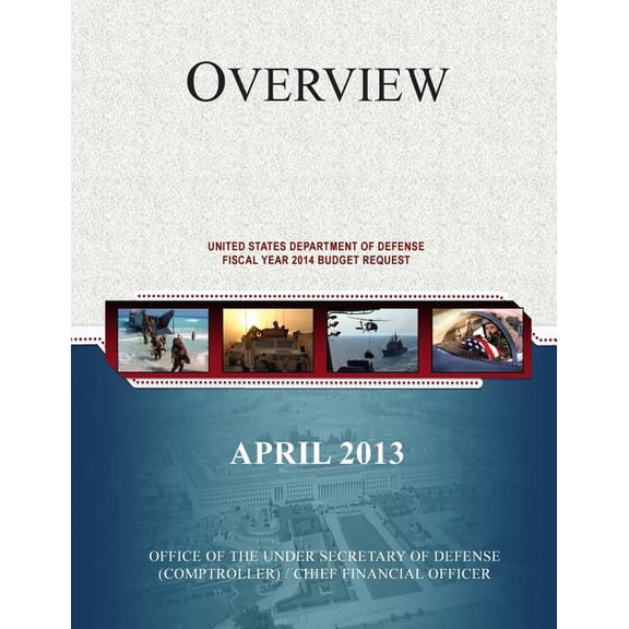 Overview of the United States Department of Defense Fiscal Year 2014 Budget Request