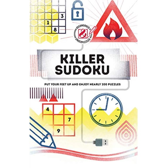 Pre-Owned Overworked & Underpuzzled: Killer Sudoku: Put Your Feet Up and Enjoy Nearly 200 Puzzles (Paperback) 1787393836 9781787393837