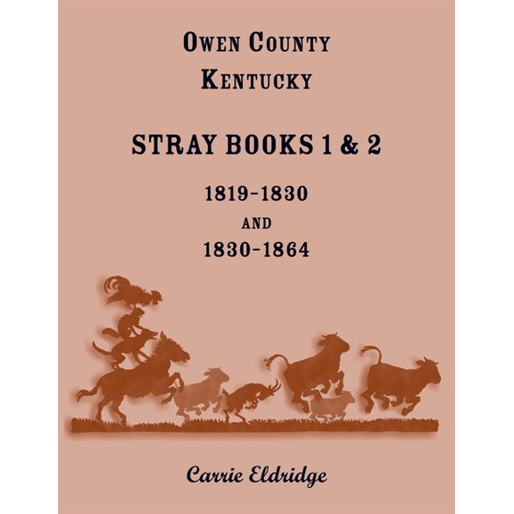 Owen County, Kentucky Stray Books 1 and 2, 1819-1830 and 1830-1864, (Paperback)