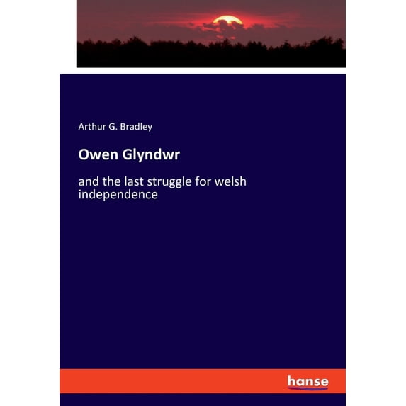 Owen Glyndwr: and the last struggle for welsh independence, (Paperback)