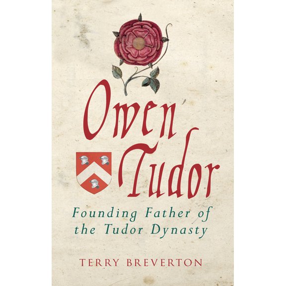 Owen Tudor : Founding Father of the Tudor Dynasty (Paperback)