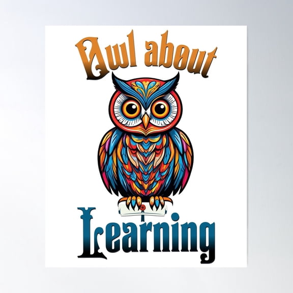 Owl About Learning Cute Design Perfect For Teachers, Educators, And Learners Poster Wall Art, Modern Wall Decor, 24x36 UNFRAMED