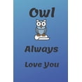 thumbnail image 1 of Owl Always Love You: Funny Owl valentine's day gift for lovers, wife, husband, bofriend or girlfriend, (Paperback), 1 of 1