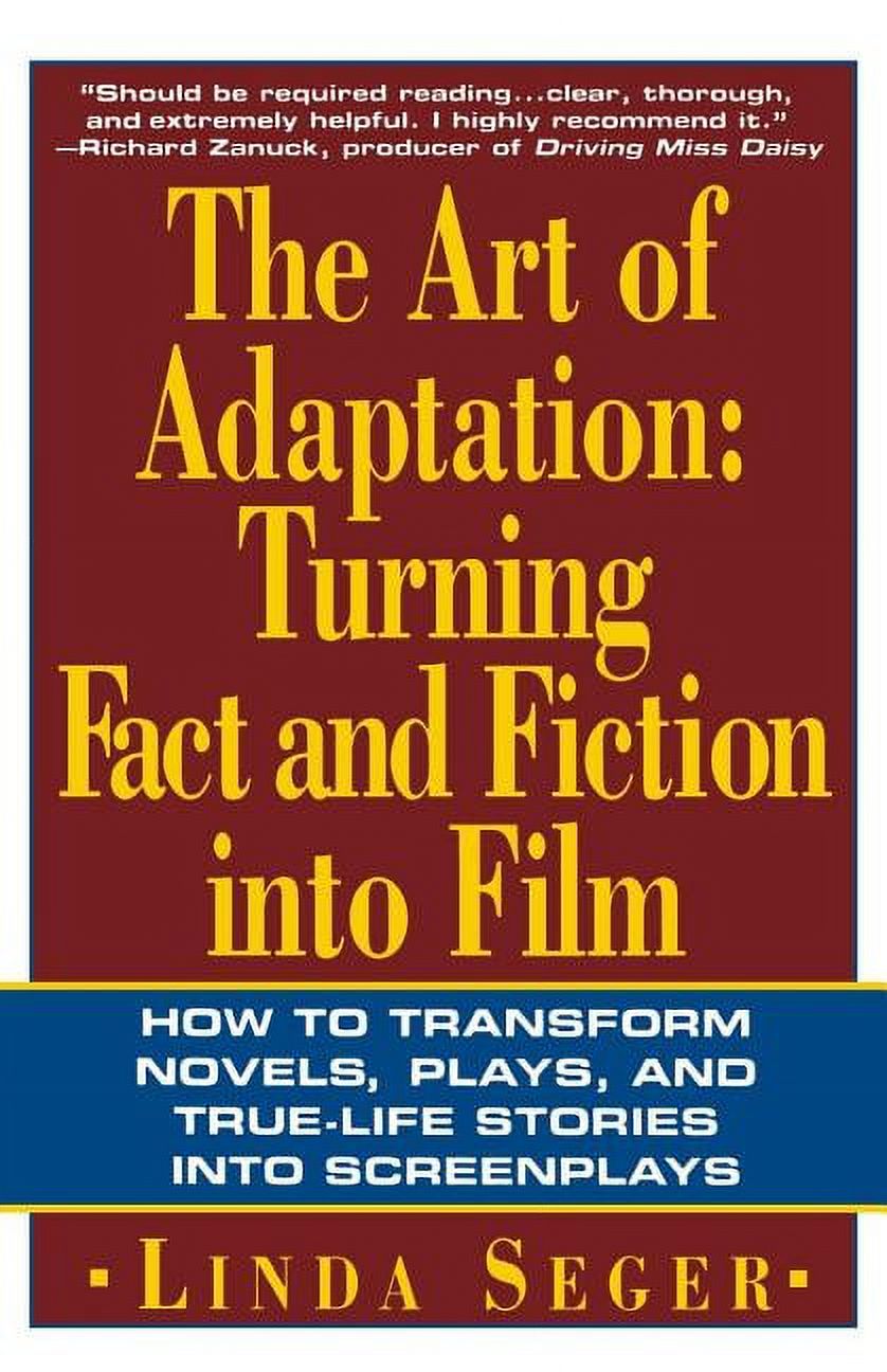 The Art of Adaptation : Turning Fact And Fiction Into Film (Paperback)