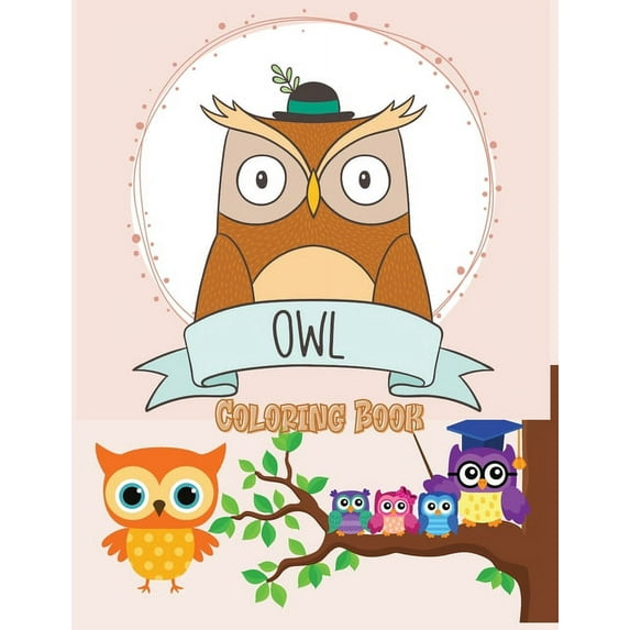 Owl Coloring Book: Cute Owl Designs to Color for Girls, Boys, and Kids of All Ages, (Paperback)